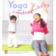 Yoga For Mother And Baby: Interactive Poses For You And Your Baby (0-3 Years Old). (Paperback) by Francoise Barbira Freedman
